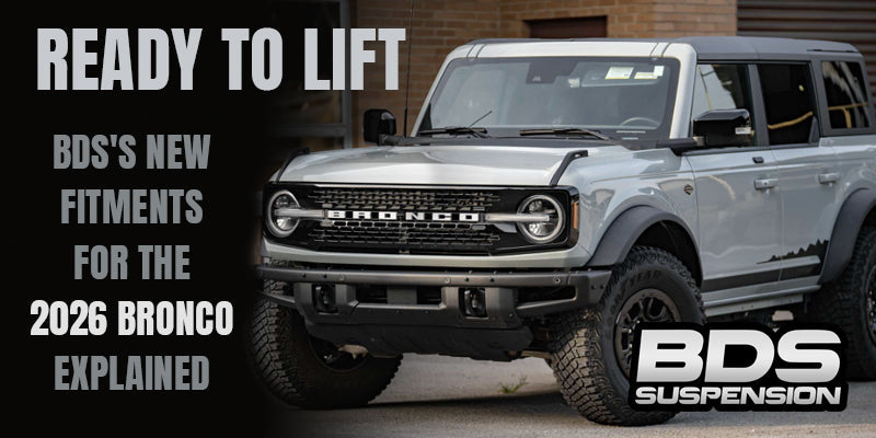 2026 Bronco, Ready to Lift:  BDS's New Fitments Explained by the Shop That Installs Them